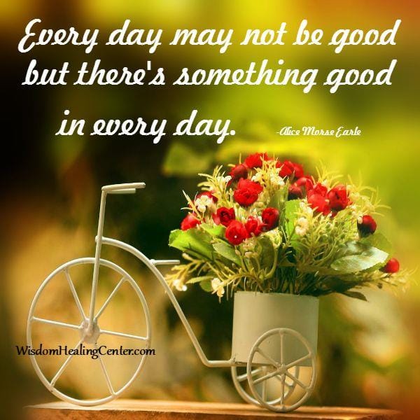 There's something good in every day