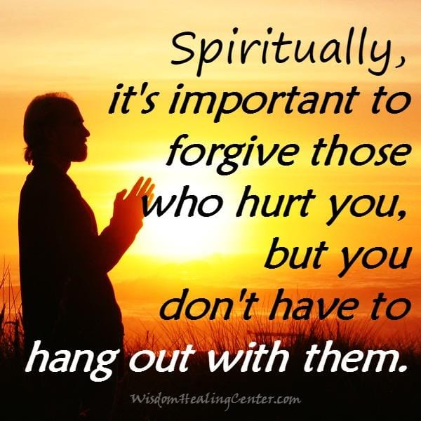 It's important to forgive those who hurt you