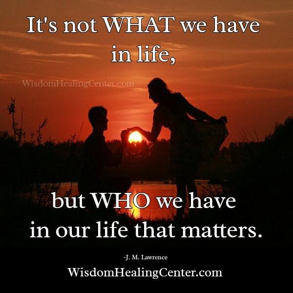 Who we have in our life that matters