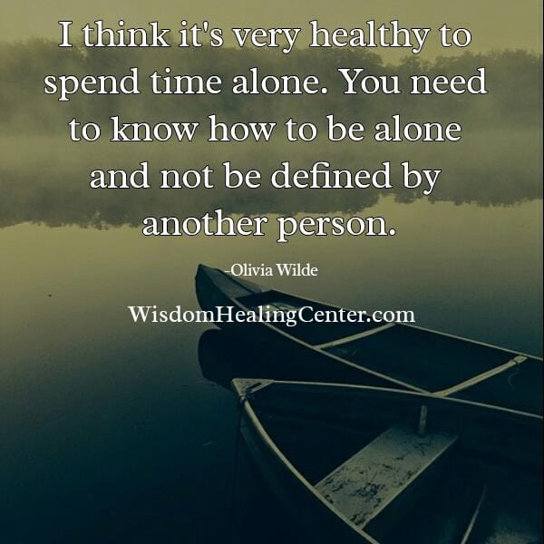 You need to know how to be alone