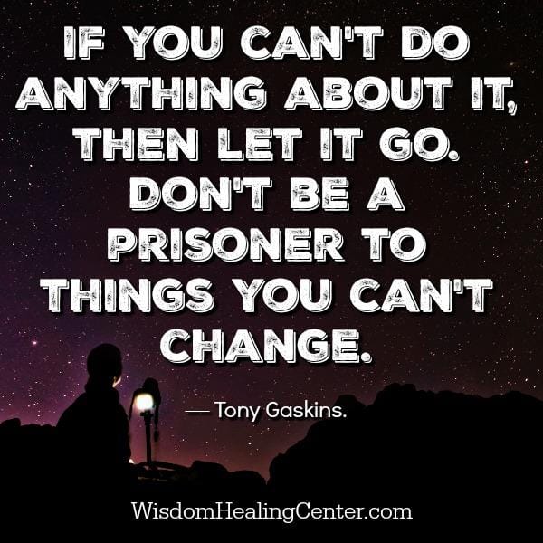 If you can't do anything about something